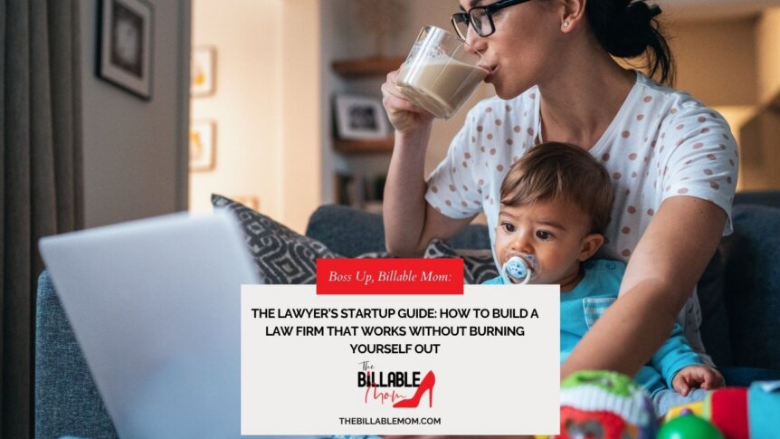 The Lawyer’s Startup Guide: How to Build a Law Firm That Works Without Burning Yourself Out